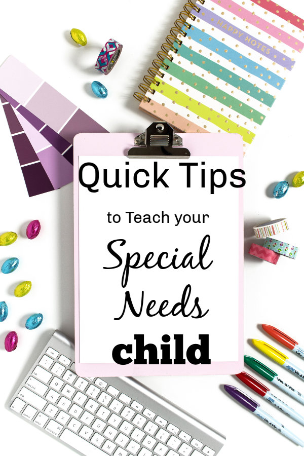 Quick Tips to Help Teach your Child with Special Needs