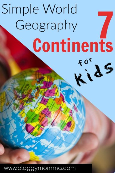 Fun World Geography Made Easy | The Continents - Bloggy Momma